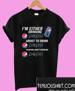 I’m either drinking Pepsi T-Shirt