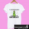 It’s My Birthday Month I’m Now Accepting Birthday Grinch T-Shirt