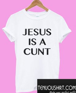 Jesus is a cunt Classic T-Shirt