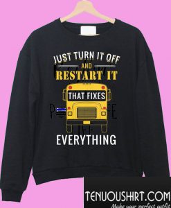 Just turn it off and restart it that fixes everything Sweatshirt