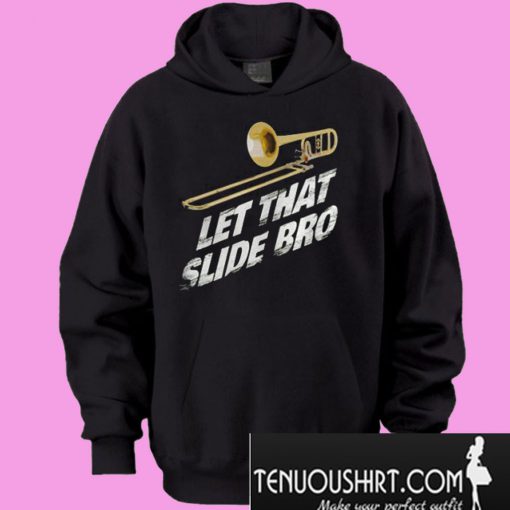 Let That Slide Bro Trombone Band Hoodie