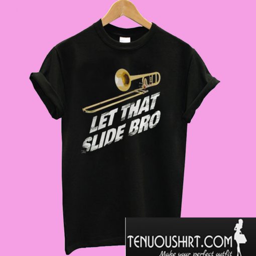 Let That Slide Bro Trombone Band T-Shirt