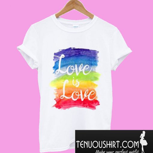 Love, Is Love Rainbow T-Shirt