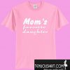 Mom’s Favorite Daughter T-Shirt