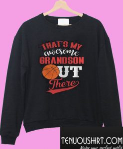My Awesome Grandson Out There Basketball Sweatshirt