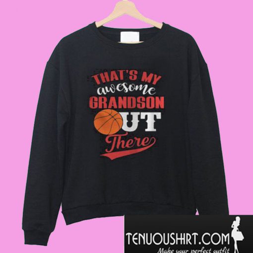 My Awesome Grandson Out There Basketball Sweatshirt