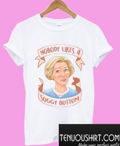 Nobody Likes a Soggy Bottom T-Shirt