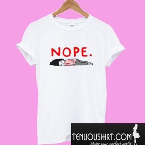 Nope – I Am Too Lazy T-Shirt