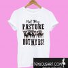 Not My Pasture Not My BS T-Shirt