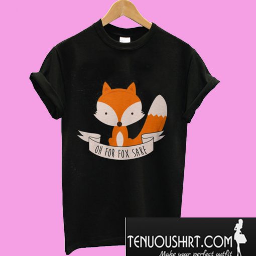 Oh For Fox T-Shirt