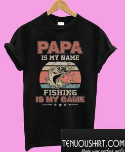 Papa is name fishing is my game T-Shirt