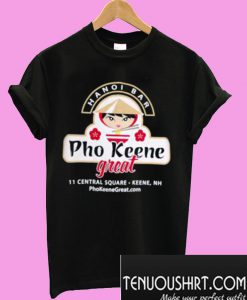 Pho Keene Great T-Shirt