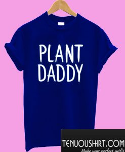 Plant Daddy T-Shirt