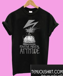 Positive Mental Attitude – PMA Bad Brains Quote T-Shirt