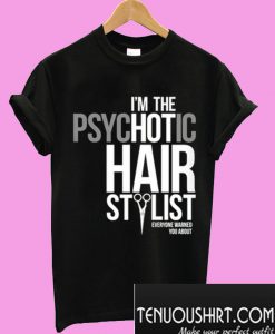 PsycHOTic Hair Stylist T-Shirt