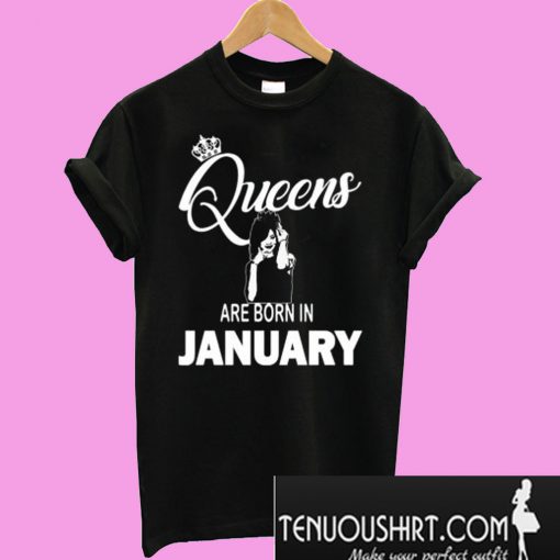 Queens Are Born In January T-Shirt