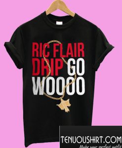 Ric Flair Drip Go Woooo T-Shirt