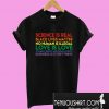 Science is real! Black lives matter! No human is illegal! T-Shirt