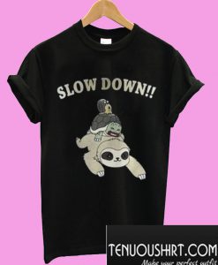 Sloth Slow down T-Shirt