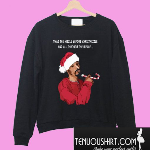 Snoop Dogg twas the nizzle before Christmizzle Sweatshirt