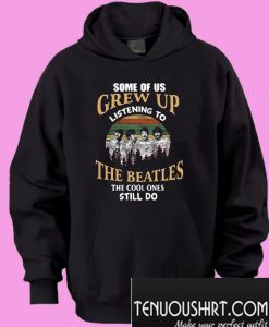 Some of us grew up listening to The Beatles the cool ones still do Hoodie