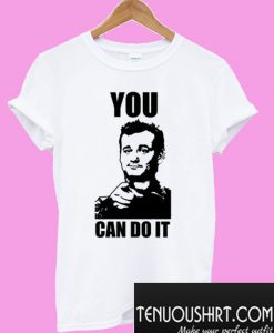 Stripes Bill Murray – You Can Do It T-Shirt