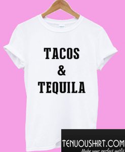 Tacos & Tequila T-Shirt