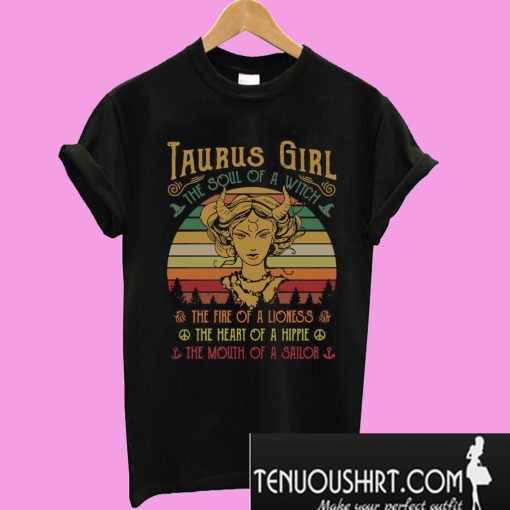 Taurus girl the soul of a witch the fire of a lioness the heart of a hippie vintage T-Shirt