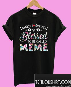 Thankful grateful blessed to be called Meme T-Shirt