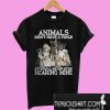 The Animals Dont Have A Voice So Youll Never Stop Hearing Mine T-Shirt