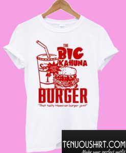 The Big Kahuna Burger T-Shirt