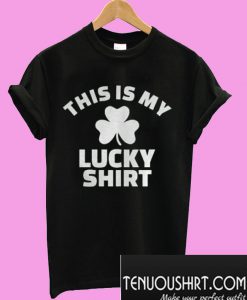 This Is My Lucky T-Shirt