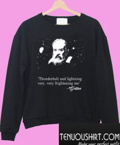 Thunderbolt and lightning very very frightening me Galileo Sweatshirt
