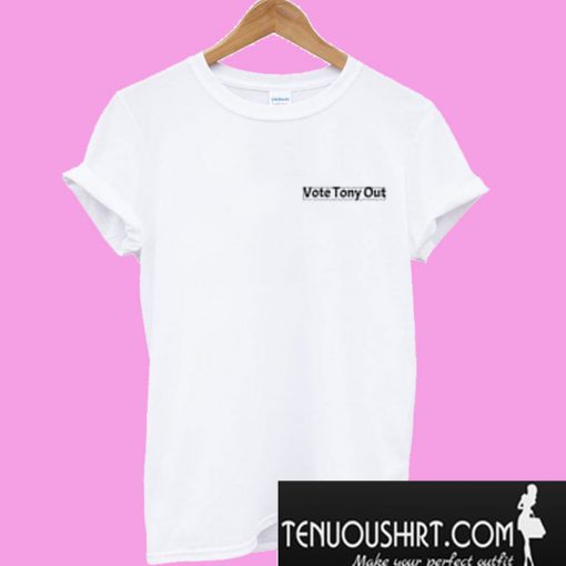 Vote Tony Out T-Shirt