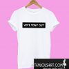 Vote Tony Out T-Shirt