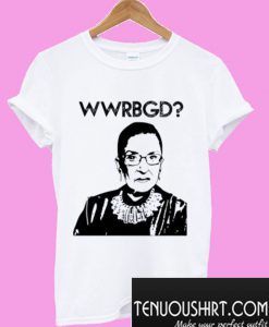 What Would Ruth Bader Ginsburg Do T-Shirt