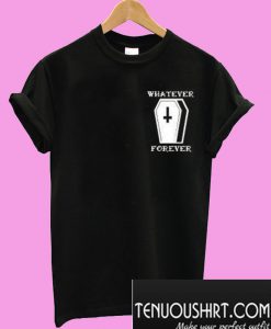 Whatever Forever Coffin T-Shirt
