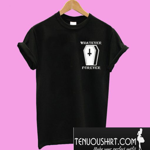 Whatever Forever Coffin T-Shirt