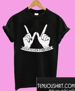 Whatever Forever T-Shirt