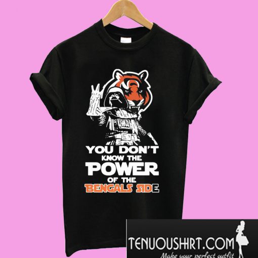 You don’t know the power of the Bengals side T-Shirt