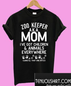 Zoo keeper aka mom I’ve got children and animals everywhere T-Shirt