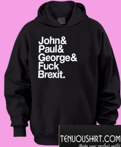 John& Paul& George& Fuck Brexit Hoodie