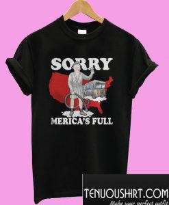 sorry Merica’s full T-Shirt