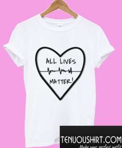 All lives matter T-Shirt