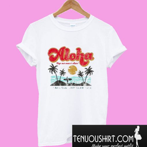 Aloha Keep Our Oceans Clean T-Shirt