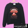 Be A Flamingo Always Be Fabulous Stay Balanced Stand By Your Flock Sweatshirt