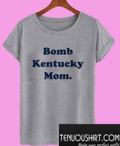 Bomb Kentucky Mom T-Shirt