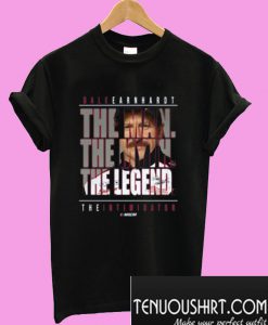 Dale Earnhardt The Man The Myth The Legend The Intimidator T-Shirt