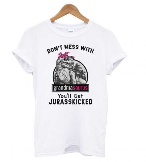 Dont Mess With Grandmasaurus T shirt
