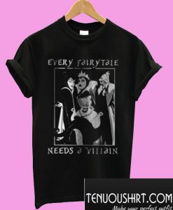 Every Fairy Tale Needs Villain T-Shirt